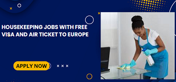 Housekeeping Jobs with Free Visa and Air Ticket to Europe in 2025/2026